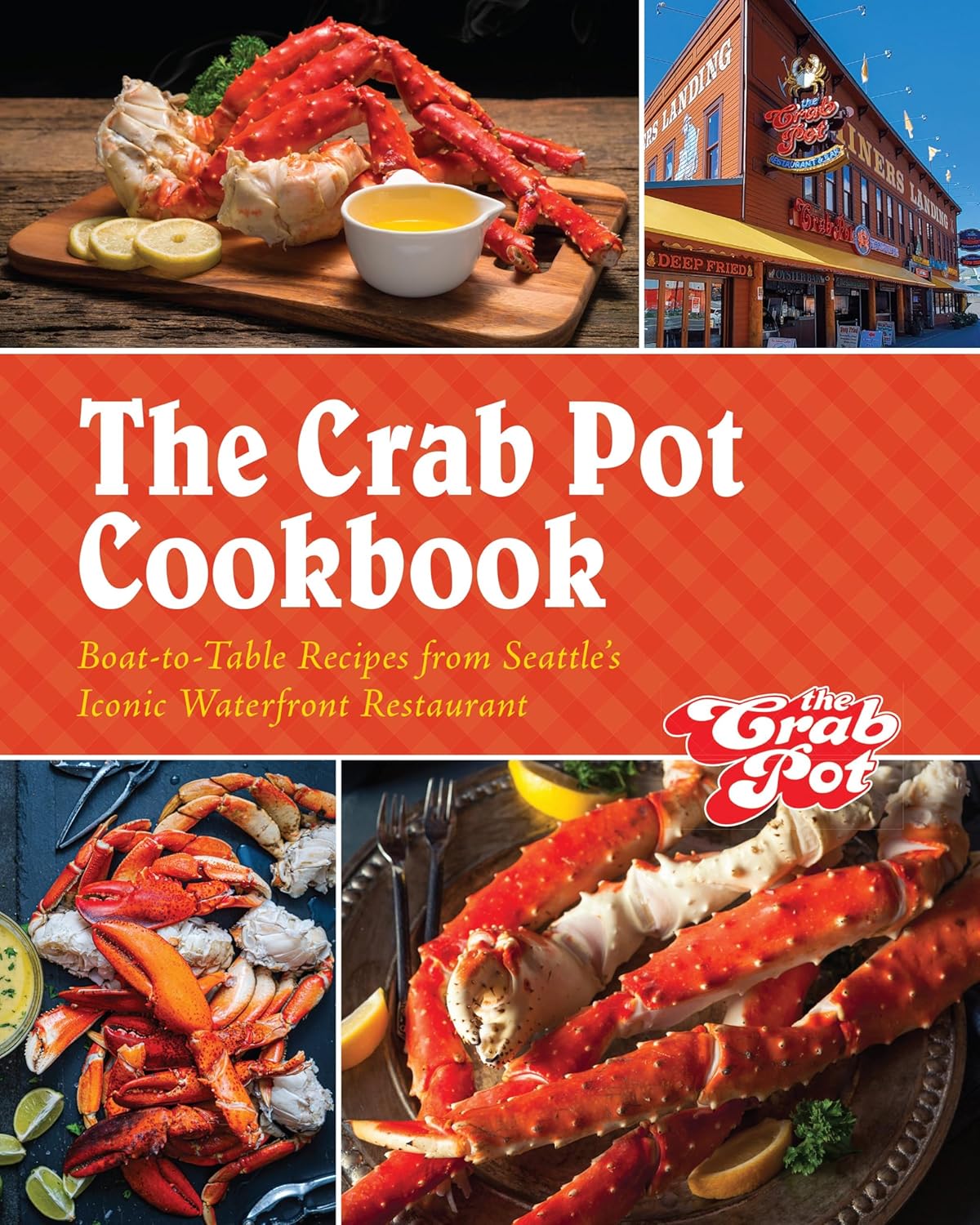 The Crab Pot Cookbook: Boat-To-Table Recipes from Seattle's Iconic Waterfront Restaurant Contributor(s): Family, The Griffith (Author)