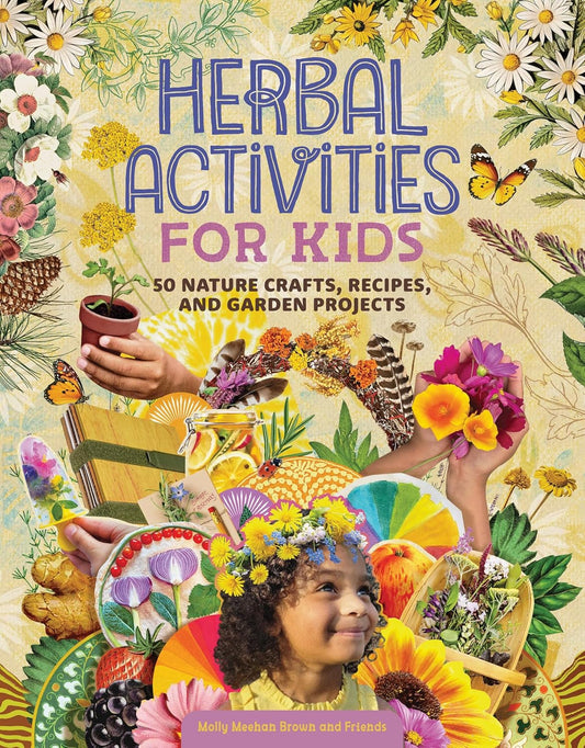 Herbal Activities for Kids: 50 Nature Crafts, Recipes, and Garden Projects Contributor(s): Brown, Molly Meehan (Author)