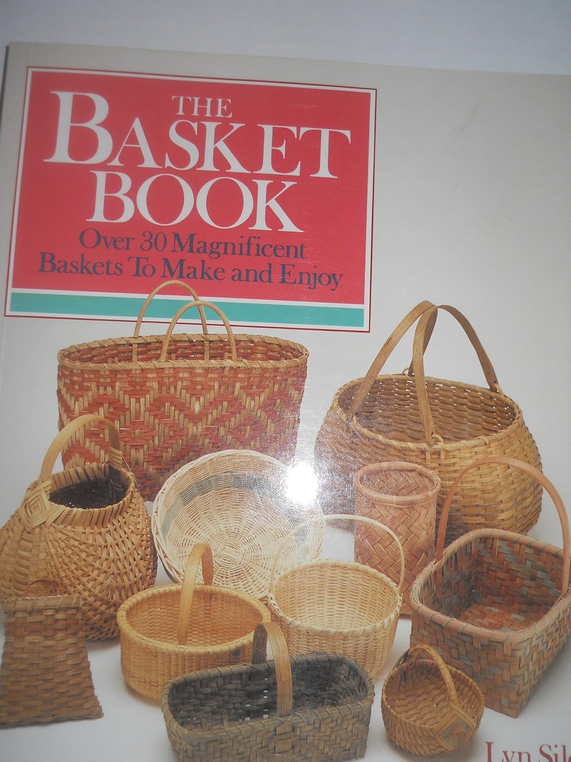 The Basket Book: Over 30 Magnificent Baskets to Make and Enjoy Contributor(s): Siler, Lyn (Author) , Kemp, Carolyn (Author)