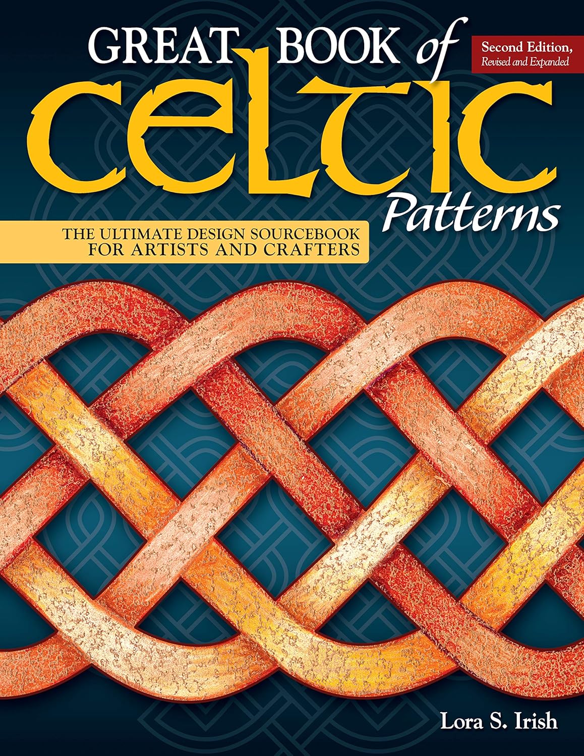 Great Book of Celtic Patterns: The Ultimate Design Sourcebook for Artists and Crafters (2nd Edition) by Lora S Irish