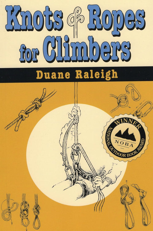 Knots & Ropes for Climbers Contributor(s): Raleigh, Duane (Author)