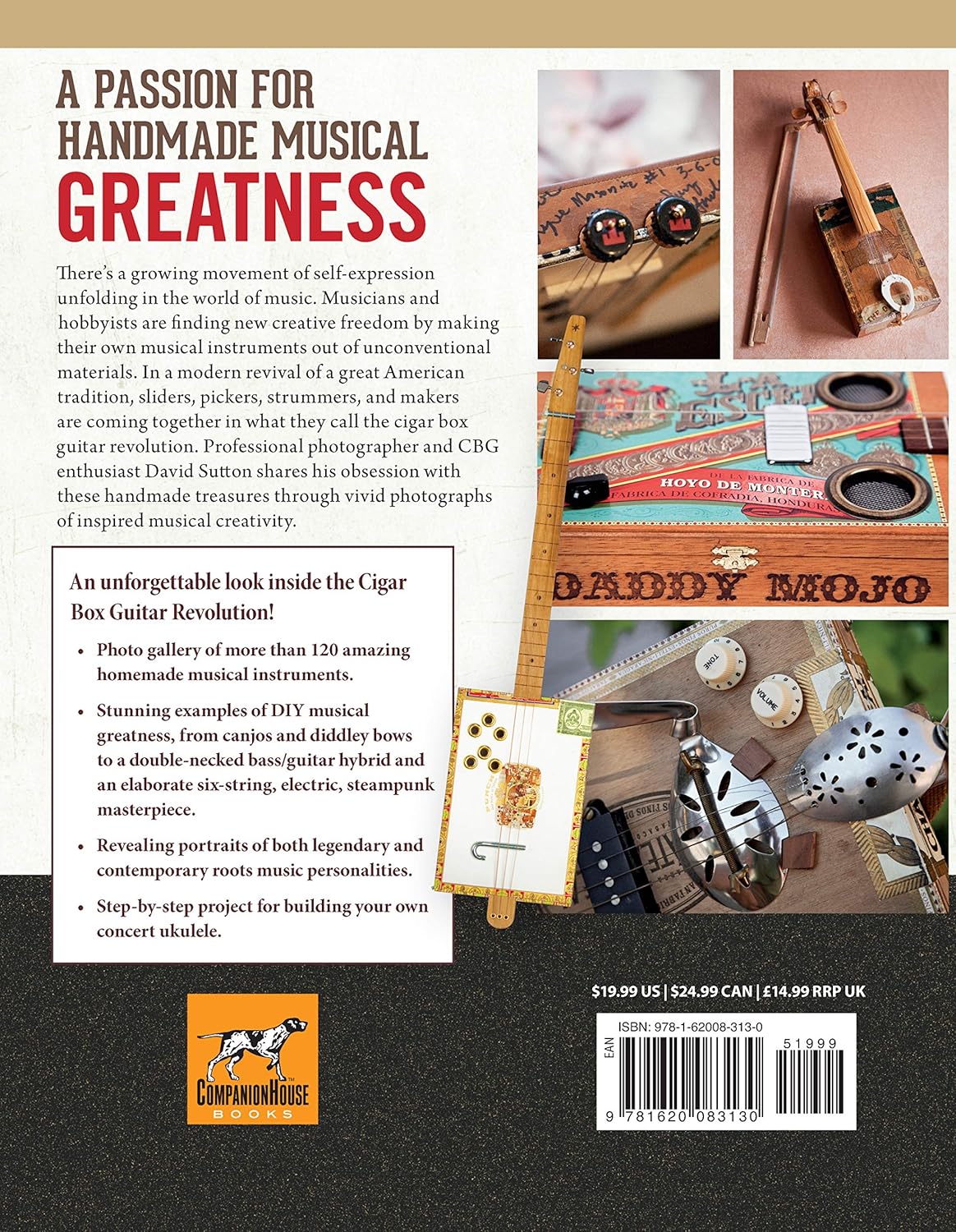 Obsessed with Cigar Box Guitars, 2nd Edition: Over 120 Hand-Built Guitars from the Masters (CompanionHouse Books) Stunning CBG Gallery and a Step-by-Step Project to Build Your Own Cigar Box Ukulele Paperback – May 14, 2019 by David Sutton (Author)