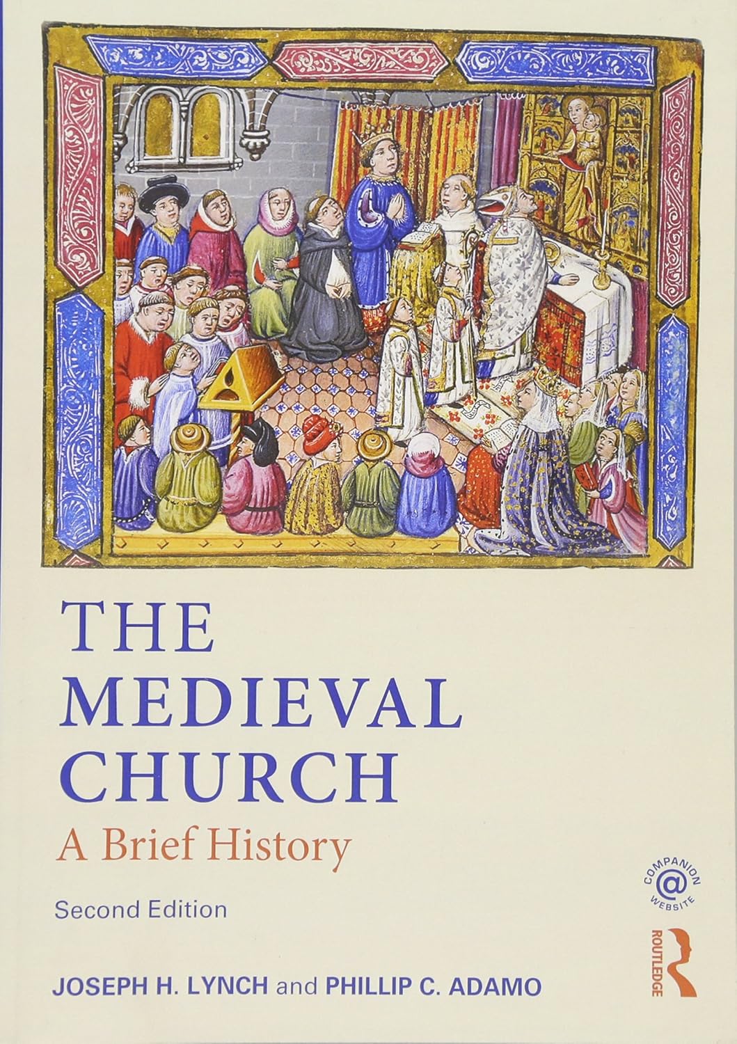 The Medieval Church: A Brief History (2ND ed.) by Joseph Lynch, Phillip C. Adamo