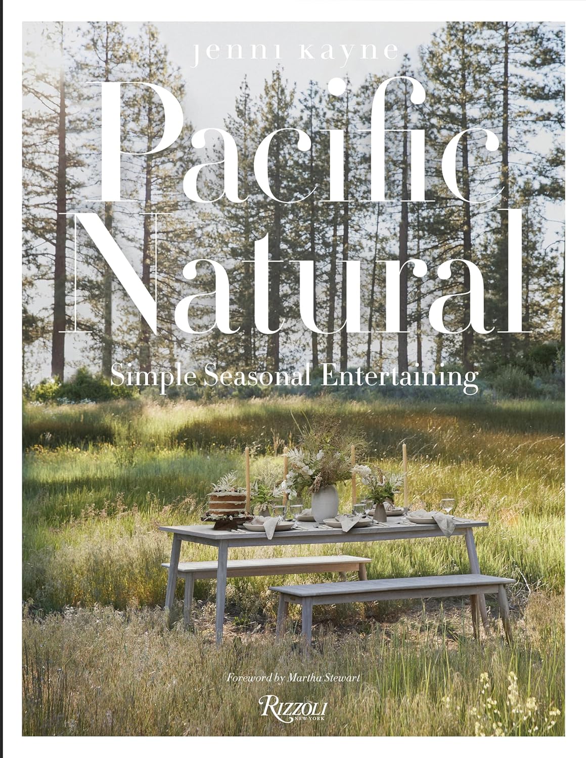 Pacific Natural: Simple Seasonal Entertaining by Jenni Kayne (Author), Martha Stewart (Foreword)