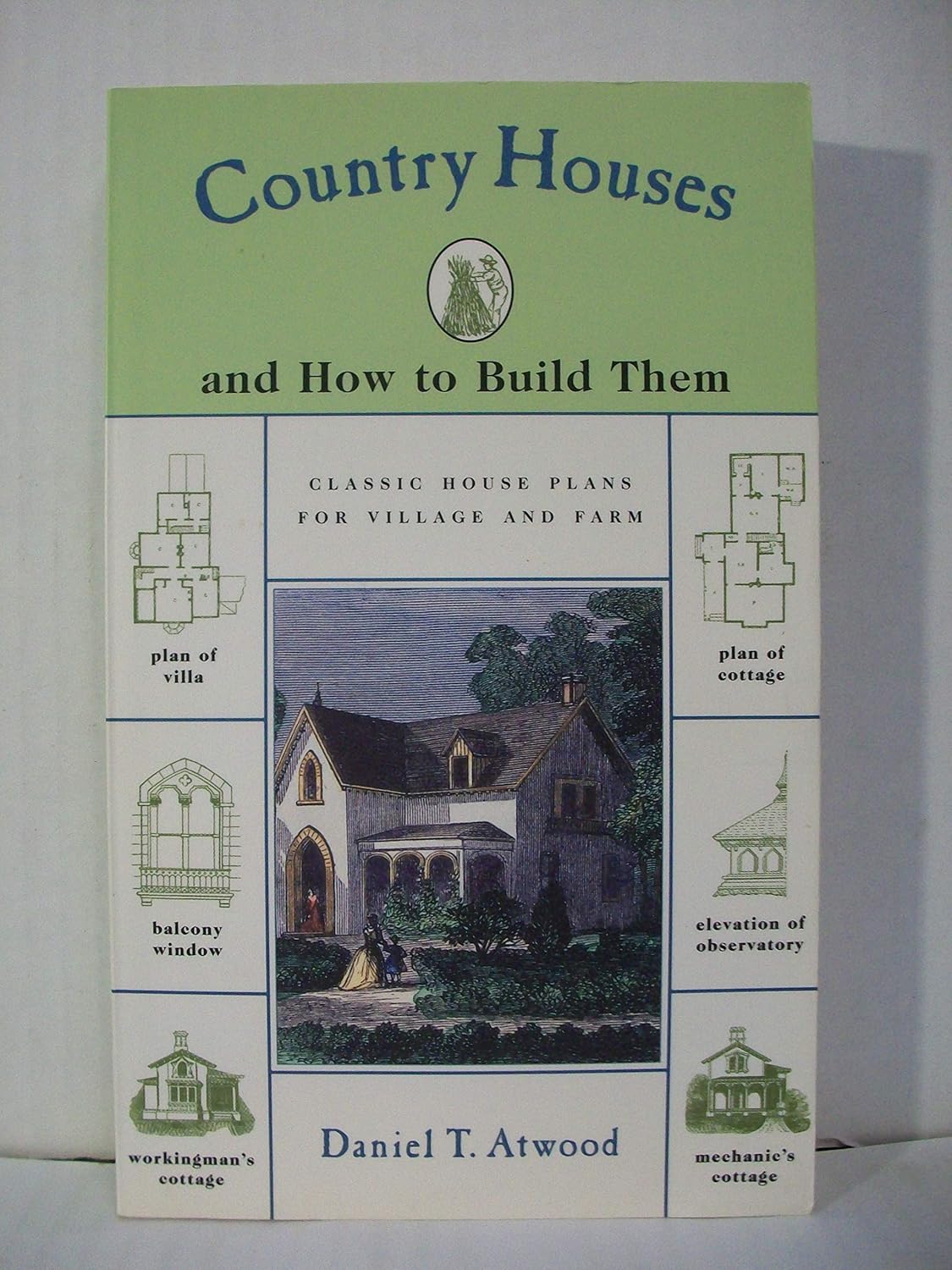 Country Houses: And How to Build Them by Atwood, Daniel T (Author)