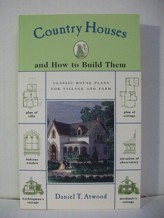 Country Houses: And How to Build Them by Atwood, Daniel T (Author)