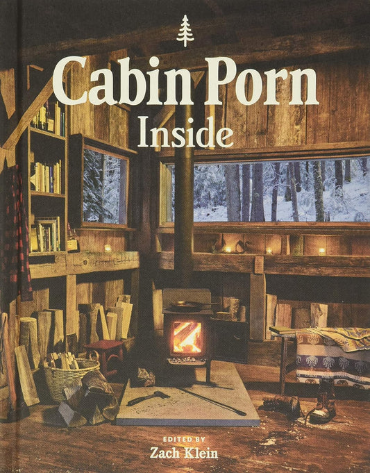 Cabin Porn: Inside by Zach Klein, Freda Moon