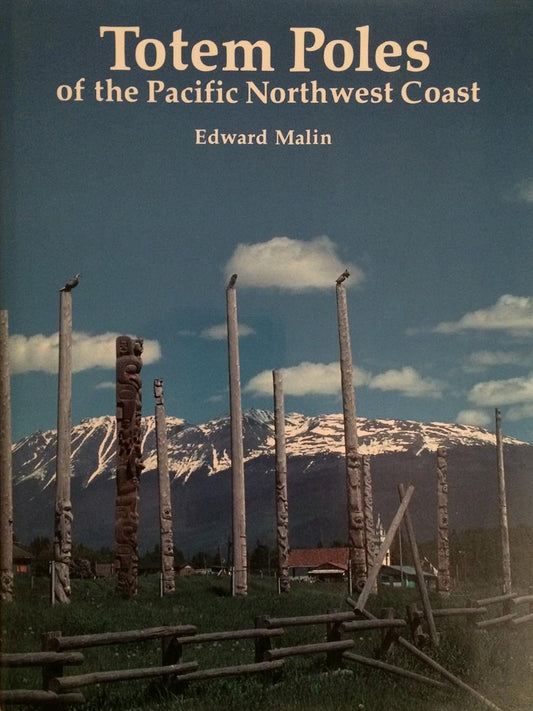 Totem Poles of the Pacific Northwest Coast by Edward Malin