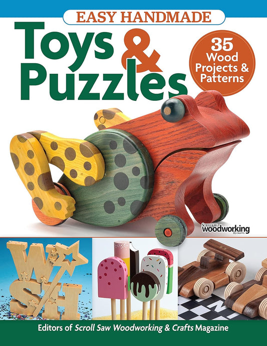 Easy Handmade Toys & Puzzles: 35 Wood Projects & Patterns by the Editors of Scroll Saw Woodworking & Crafts Magazine