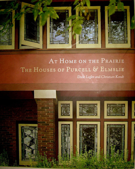 At Home on the Prairie: The Houses of Purcell & Elmslie by Dixie Legler (Author), Christian Korab (Author)