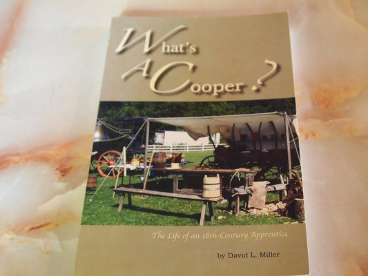 What's A Cooper? The Life of an 18th Century Apprentice by David L. Miller (Author)