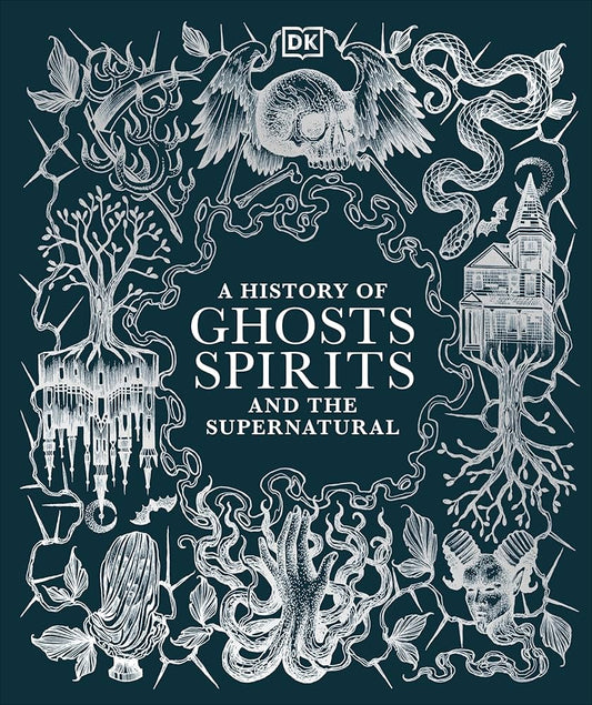 A History of Ghosts, Spirits and the Supernatural Contributor(s): DK (Author)