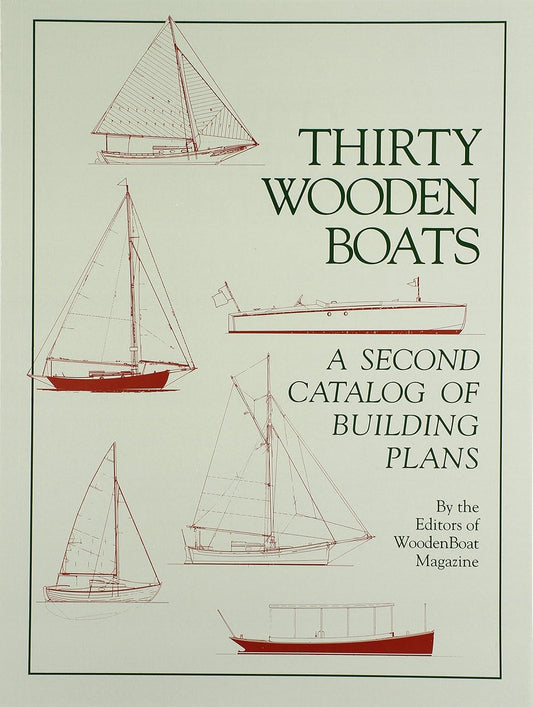 Thirty Wooden Boats: A Second Catalog of Building Plans by Wooden Boat Magazine