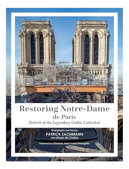 Restoring Notre-Dame de Paris: Rebirth of the Legendary Gothic Cathedral Contributor(s): Zachmann, Patrick (Author) , de Chalus, Olivier (Author) , Georgelin, General Jean-Louis (Foreword by)