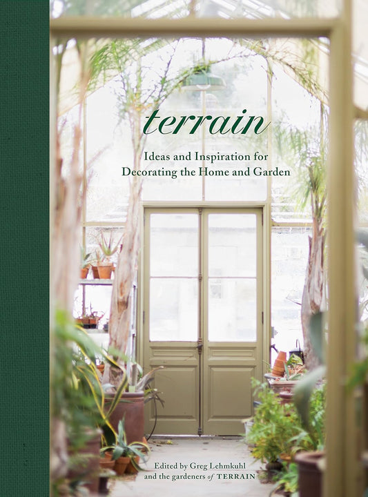 Terrain: Ideas and Inspiration for Decorating the Home and Garden by Greg Lehmkuhl