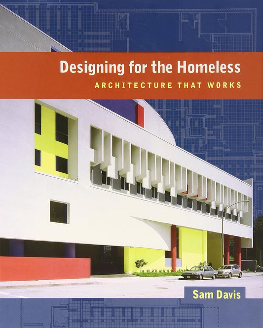 Designing for the Homeless: Architecture That Works by Sam Davis (Author)