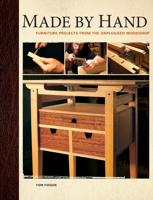 Made by Hand: Furniture Projects from the Unplugged Woodshop [with DVD] by Tom Fidgen