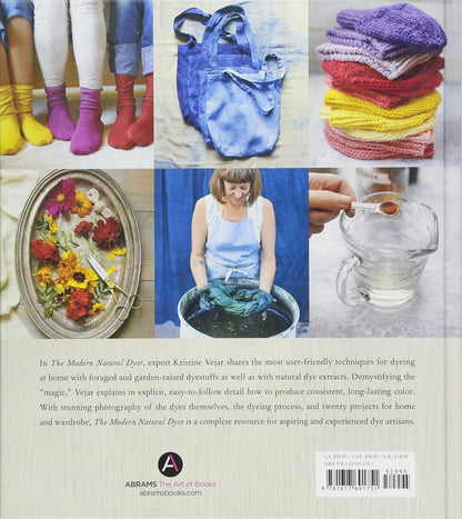 The Modern Natural Dyer: A Comprehensive Guide to Dyeing Silk, Wool, Linen and Cotton at Home by Kristine Vejar