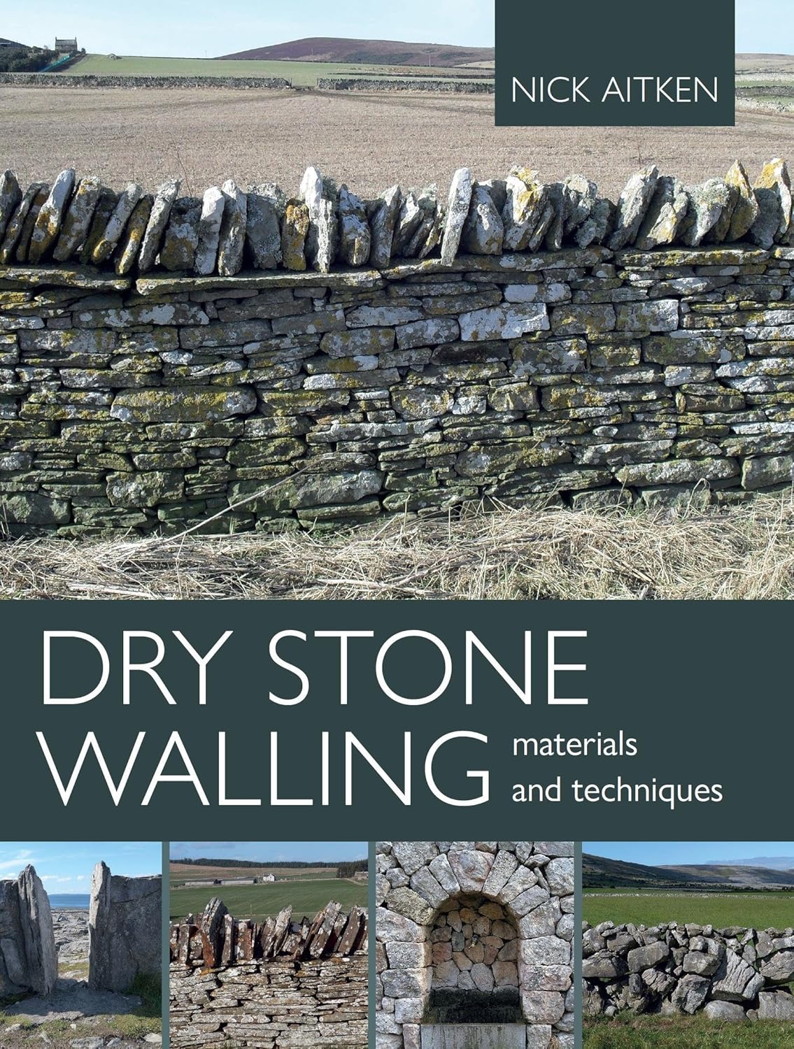 Dry Stone Walling: Materials and Techniques by Nick Aitken