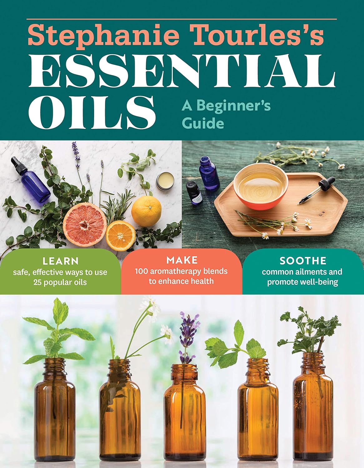 Stephanie Tourles's Essential Oils: A Beginner's Guide Contributor(s): Tourles, Stephanie L (Author)