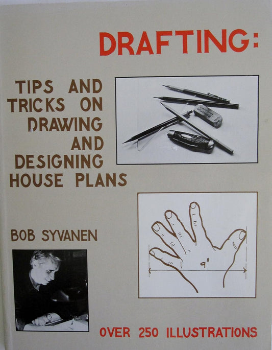 Drafting: Tips and Tricks on Drawing and Designing House Plans by Bob Syvanen (Author)