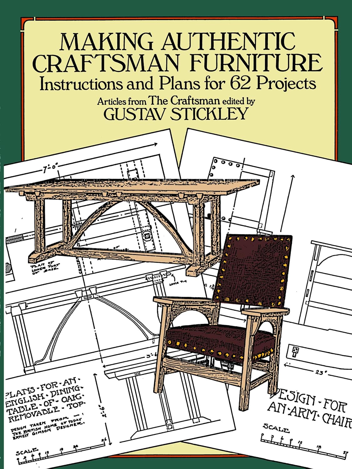 Making Authentic Craftsman Furniture: Instructions and Plans for 62 Projects by Gustav Stickley