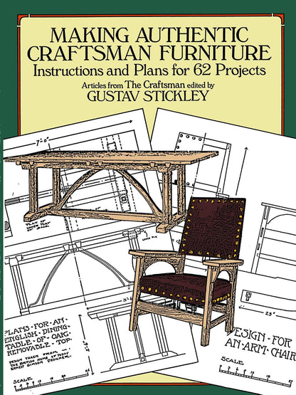 Making Authentic Craftsman Furniture: Instructions and Plans for 62 Projects by Gustav Stickley