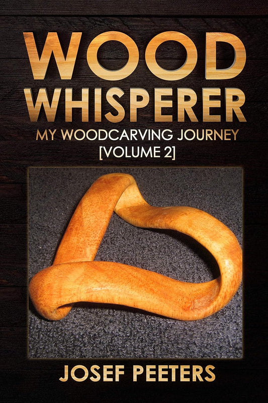 Wood Whisperer: My Woodcarving Journey (Volume #2) by Josef Peeters