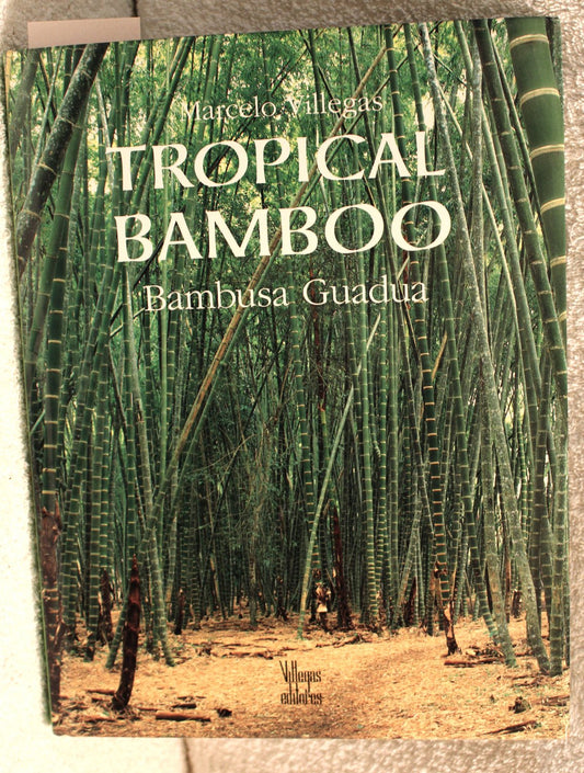 Tropical Bamboo: Bambusa Guadua by Marcelo Villegas (Author)