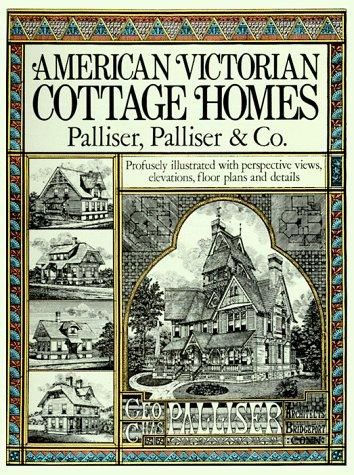 American Victorian Cottage Homes Paperback  by Palliser, Palliser & Co. (Author)