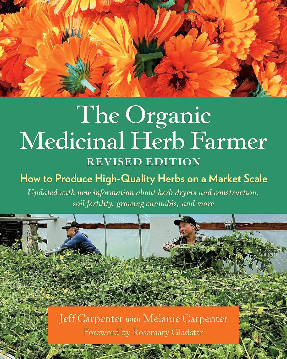 The Organic Medicinal Herb Farmer (Revised Edition): How to Produce High-Quality Herbs on a Market Scale by Jeff Carpenter, Melanie Carpenter