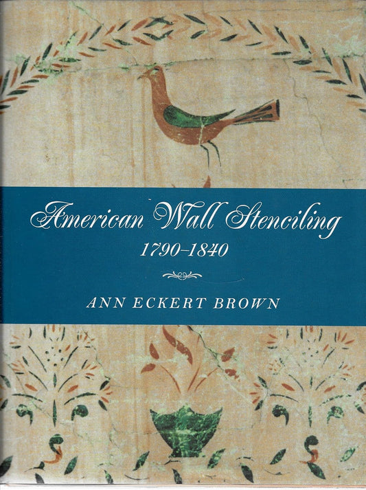 American Wall Stenciling, 1790-1840 by Ann Eckert Brown (Author)