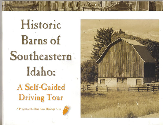 Historic Barns of Southeastern Idaho : A Self-Guided Driving Tour by Bear River Heritage Area (Author)