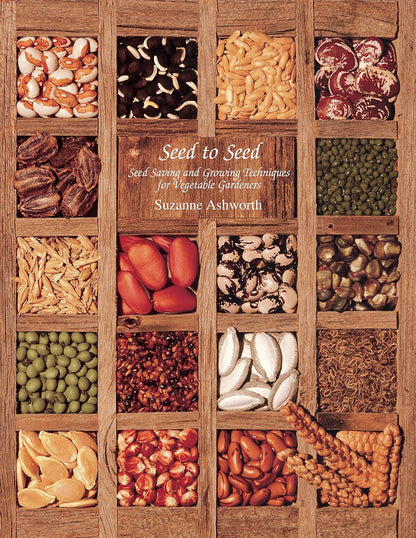 Seed to Seed: Seed Saving and Growing Techniques for Vegetable Gardeners, 2nd Edition by Suzanne Ashworth