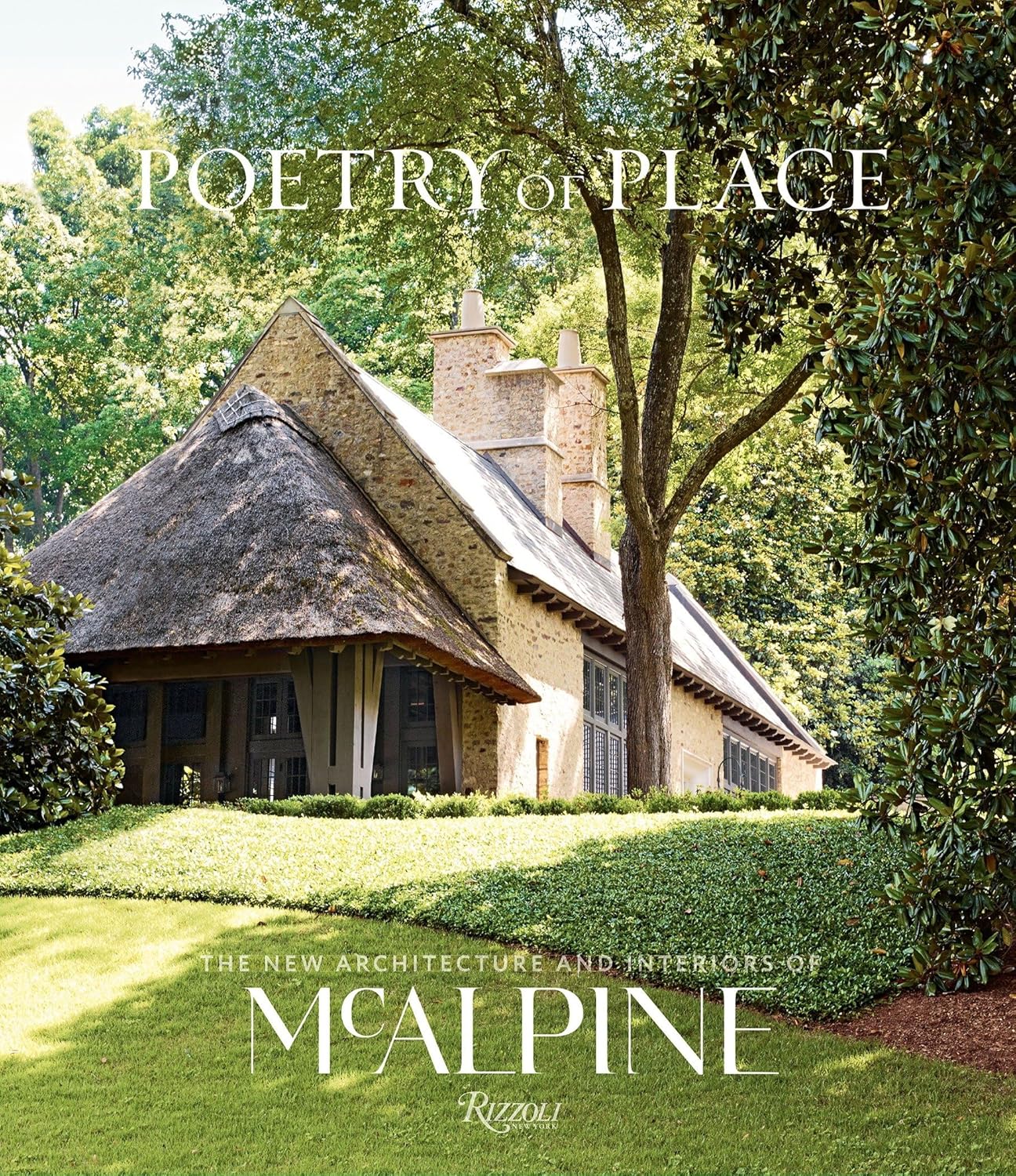 Poetry of Place: The New Architecture and Interiors of McAlpine by Bobby McAlpine and Susan Sully