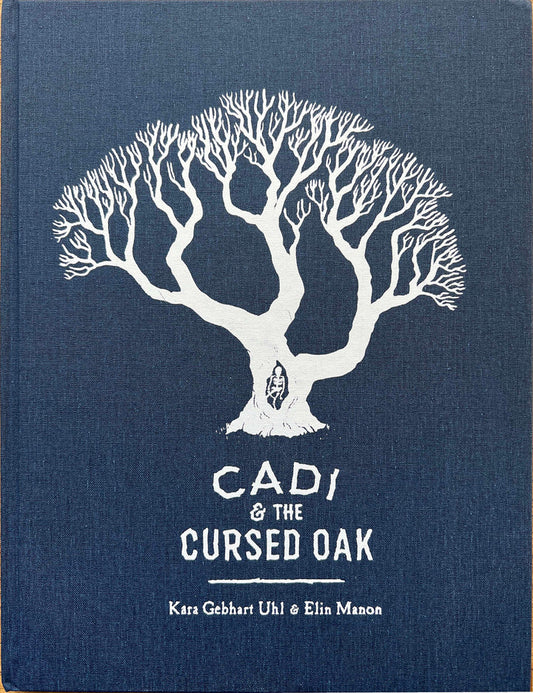 Cadi & the Cursed Oak written by Kara Gebhart Uhl, illustrations by Elin Manon. Lost Art Press Book