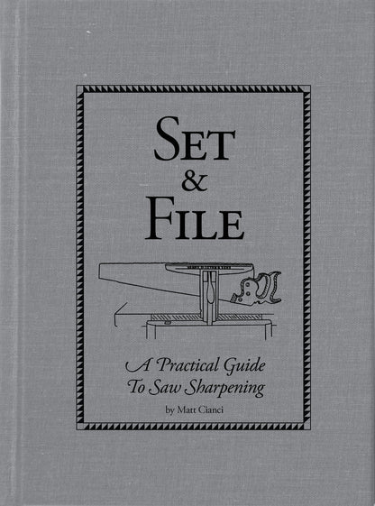 Set & File: A Practical Guide to Saw Sharpening by Matt Cianci