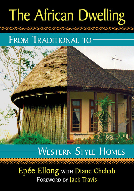 The African Dwelling: From Traditional to Western Style Homes by Epée Ellong, Diane Chehab