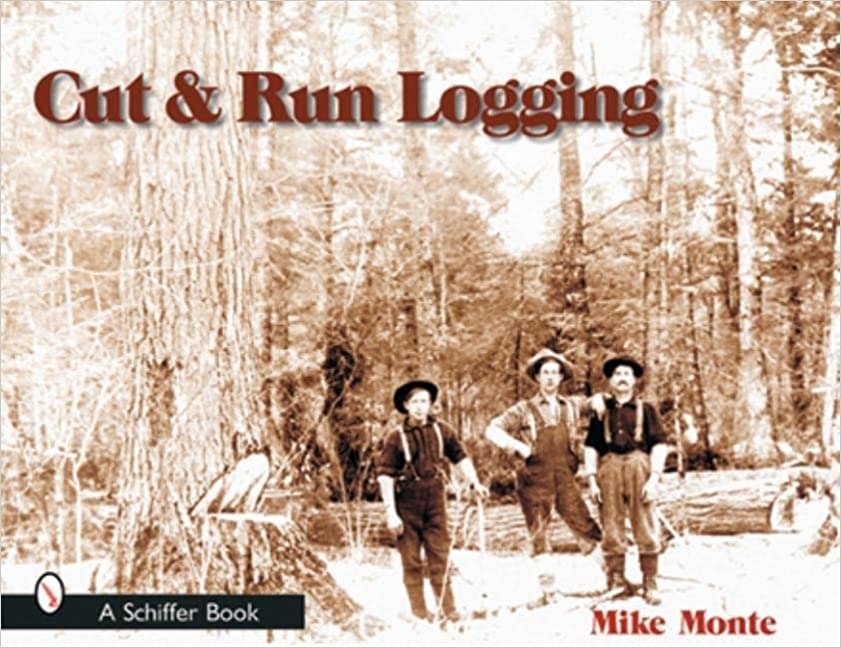 Cut and Run: Loggin' Off the Big Woods