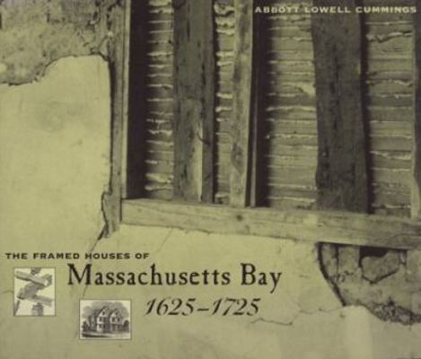 The Framed Houses of Massachusetts Bay, 1625-1725 by Abbott Lowell Cummings