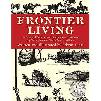 Frontier Living: An Illustrated Guide to Pioneer Life in America