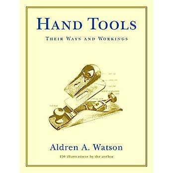 Hand Tools: Their Ways and Workings (Their Ways and Workings) Contributor(s): Watson, Aldren A (Author)