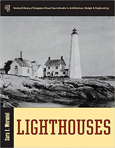 Lighthouses (Norton/Library of Congress Visual Sourcebooks in Architecture, Design & Engineering
