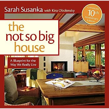 The Not So Big House: A Blueprint for the Way We Really Live