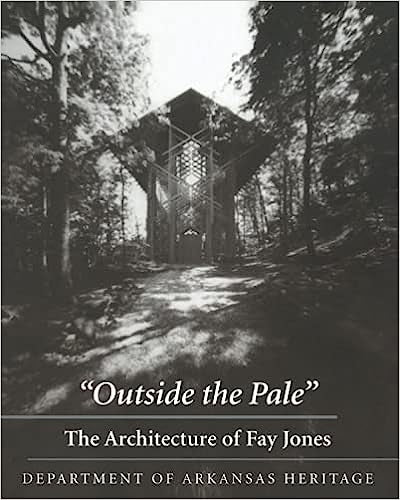 Outside the Pale: The Architecture of Fay Jones