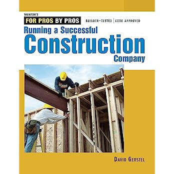 Running a Successful Construction Company (For Pros, by Pros)