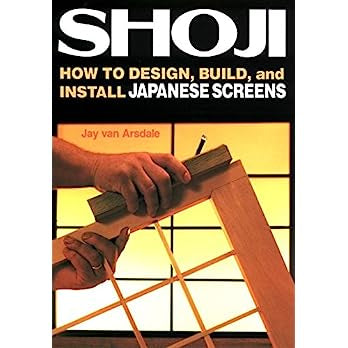 Shoji: How to Design, Build, and Install Japanese Screens