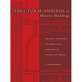 Structural Analysis of Historic Buildings: Restoration, Preservation, and Adaptive Reuse Applications for Architects and Engineers (1ST ed.) Contributor(s): Rabun, J Stanley (Author)