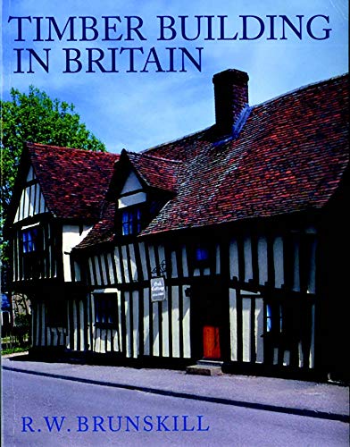 Timber Building in Britain (2ND ed.) Contributor(s): Brunskill, R W (Author)