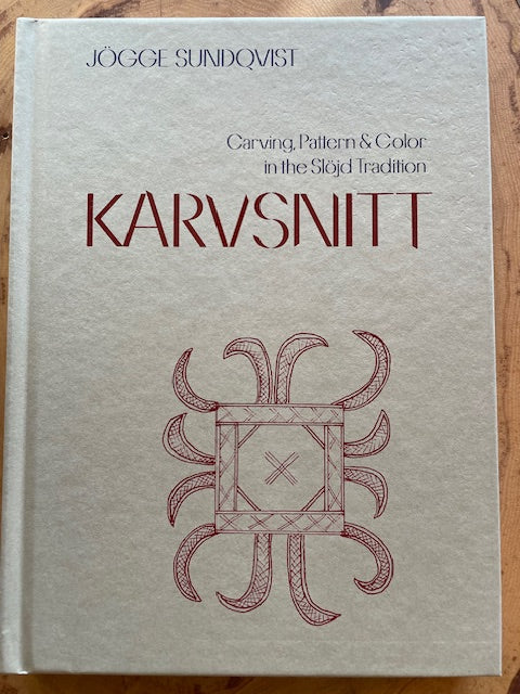 Karvsnitt: Carving, Pattern & Color in the Slöjd Tradition by Jögge Sundqvist, Lost Art Press